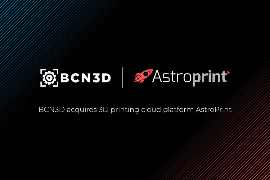 BCN3D rachète la plateforme d'impression 3D AstroPrintpour renforcer ses solutions logicielles dans le ‘cloud’